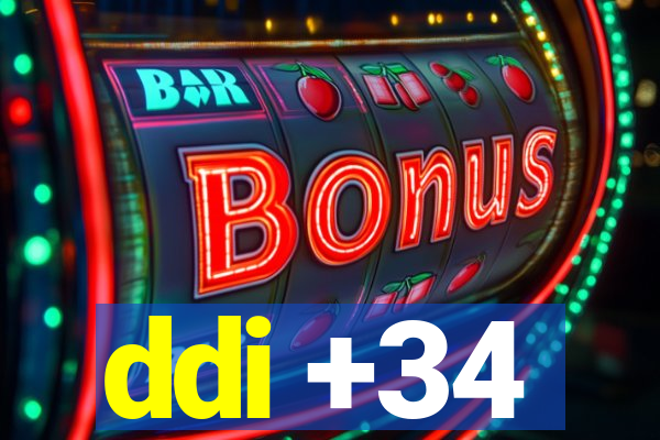 ddi +34